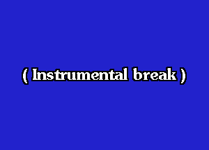 ( Instrumental break)