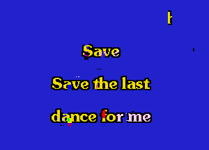 Save

Sale the last

dance for me