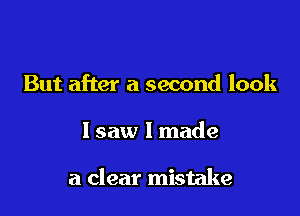 But after a second look

lsaw 1 made

a clear mistake