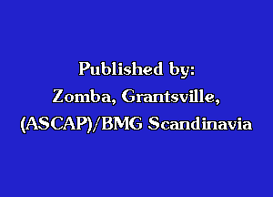 Published byz

Zomba, Grantsville,

(ASCAPVBMG Scandinavia