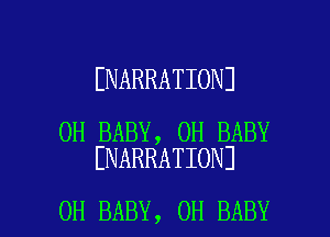 ENARRATIONJ

0H BABY, 0H BABY
ENARRATIONJ

0H BABY, 0H BABY I