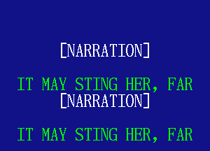 ENARRATIONJ

IT MAY STING HER, FAR
ENARRATIONJ

IT MAY STING HER, FAR