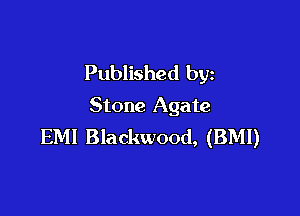 Published by
Stone Agate

EM! Blackwood, (BMI)