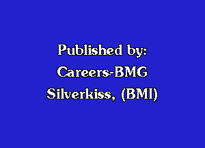 Published by
Careers-BMG

Silverkiss, (BMI)