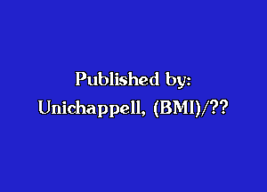 Published by

Unichappell, (BMIV??