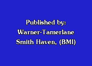 Published by

Warner-Tamerlane

Smith Haven, (BMI)