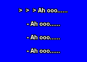 t' t'Ahooo ......
-Ahooo ......

- Ah ooo ......

- Ah ooo ......