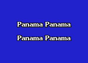 Panama Panama

Panama Panama