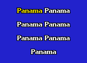 Panama Panama
Panama Panama

Panama Panama

Panama l