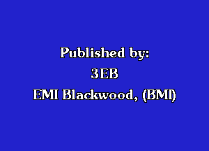 Published byz
3E8

EMI Blackwood, (BMI)