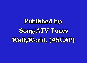 Published by
SonWATV Tunes

WallyWorld, (ASCAP)
