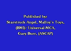 Published byz
Starstmck Angel, Malloys Toys,

(BMIV Universal-MCA,
Gary Burr, (ASCAP)