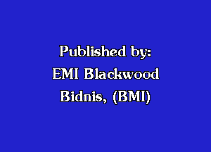 Published byz
EM! Blackwood

Bidnis, (BMI)