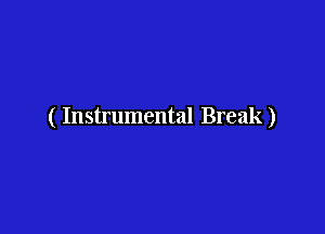 ( Instrumental Break)