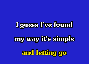 lguoss I've found

my way it's simple

and letting go