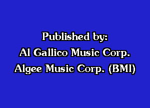 Published byz
Al Gallico Music Corp.

Algee Music Corp. (BMI)