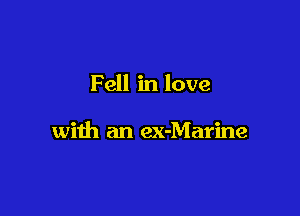 Fell in love

with an ex-Marine