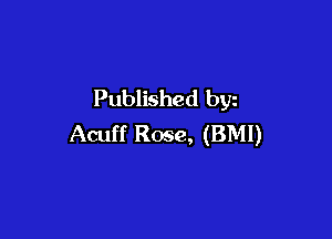 Published byz

Acuff Rose, (BMI)