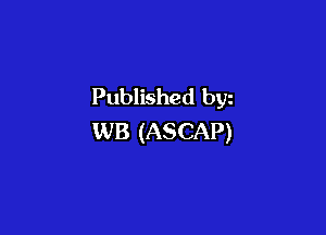 Published byz

WB (ASCAP)