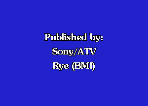 Published bw
SonWATV

Rye (BM!)