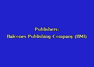 Publishers

Balconcs Publishing Company (BMI)