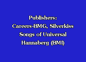 Publishersz
Careers-BMG, Silverkiss

Songs of Universal
Hannaberg (BM!)