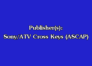 Publisher(s)

SonWATV Cross Keys (ASCAP)