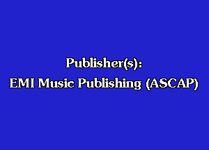 Publisher(s)

EMI Music Publishing (ASCAP)