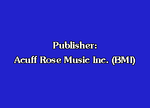 Publishen

Acuff Rose Music Inc. (BMI)