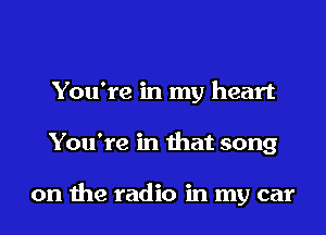 You're in my head
You're in my heart

You're in mat song

,3) I saw your face I