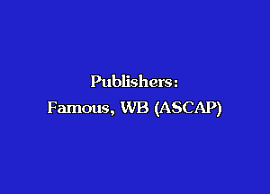 Publishera

Famous, WB (ASCAP)