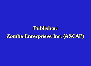 Publishen

Zomba Enterprises Inc. (ASCAP)