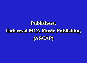 Publishersz
Universal MCA Music Publishing

(ASCAP)