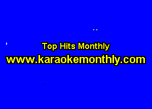 ' Top Hits Monthly

www.karaokemonthly.com