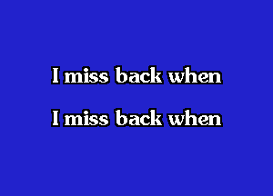 I miss back when

I miss back when