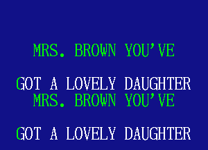 MRS. BROWN YOU VE

GOT A LOVELY DAUGHTER
MRS. BROWN YOU VE

GOT A LOVELY DAUGHTER