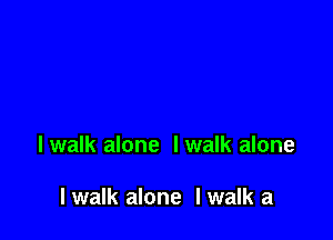 lwalk alone lwalk alone

lwalk alone I walk a