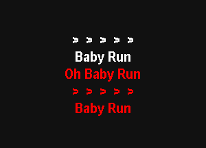 33333

Baby Run