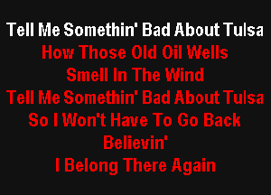 Tell Me Somethin' Bad About Tulsa