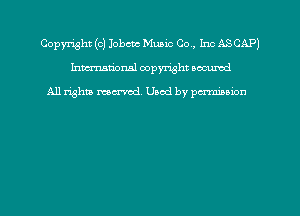 Copyright (C) Iobcvc Music Co , Inc ASCAP)
hmmdorml copyright nocumd

All rights macrmd Used by pa-mnnwn