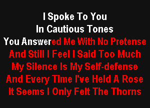 lSpoke To You
In Cautious Ton