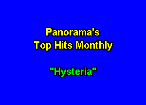 Panorama's
Top Hits Monthly

Hysteria