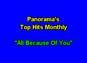 Panorama's
Top Hits Monthly

All Because Of You