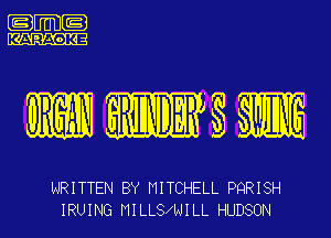 .m-

mqu

WRITTEN BY MITCHELL PQRISH
IRUING MILLSAAJILL HUDSON
