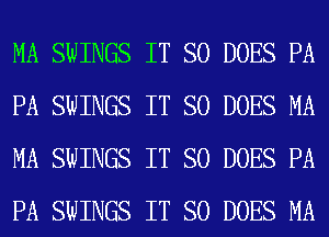 MA SWINGS IT SO DOES PA
PA SWINGS IT SO DOES MA
MA SWINGS IT SO DOES PA
PA SWINGS IT SO DOES MA