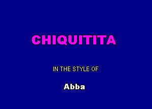 IN THE STYLE 0F

Abba