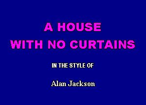 IN THE STYLE 0F

Alan J ackson