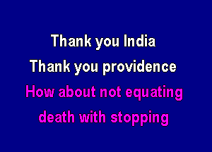 Thank you India

Thank you providence