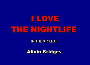 IN THE STYLE 0F

Alicia Bridges