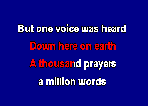 A thousand prayers

a million words